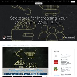 Strategies for Increasing Your Customer’s Wallet Share