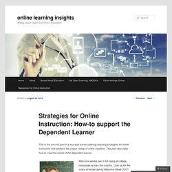 Strategies for Online Instruction: How-to support the Dependent Learner