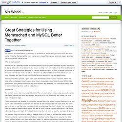 Nix World » Blog Archive » Great Strategies for Using Memcached and MySQL Better Together