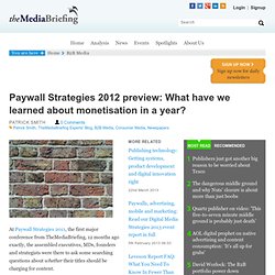 Paywall Strategies 2012 preview: What have we learned about monetisation in a year?