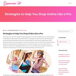 Strategies to Help You Shop Online Like a Pro – Lenoxtons20