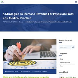 5 Strategies To Increase Revenue For Physician Practices, Medical Practice