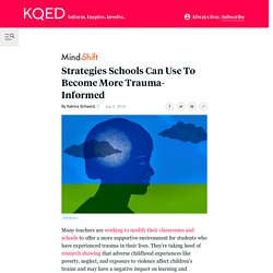 Strategies Schools Can Use To Become More Trauma-Informed