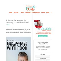 8 Secret Strategies for Sensory Food Aversions in Kids