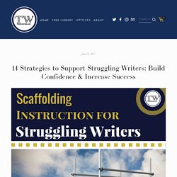 14 Strategies to Support Struggling Writers: Build Confidence & Increase Success