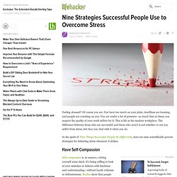 Nine Strategies Successful People Use to Overcome Stress