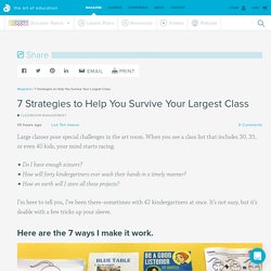 7 Strategies to Help You Survive Your Largest Class - The Art of Ed