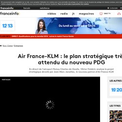 Air France-KLM : le plan stratégique très attendu du nouveau PDG