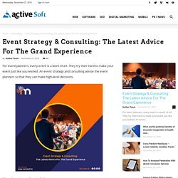 Event Strategy & Consulting: The Latest Advice For The Grand Experience Event Strategy & Consulting: The Latest Advice For The Grand Experience