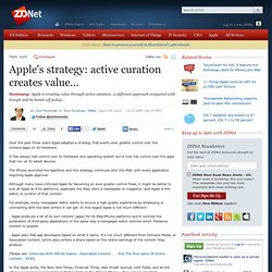 Apple's strategy: active curation creates value...
