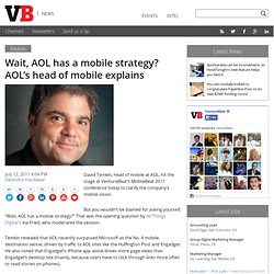 Wait, AOL has a mobile strategy? AOL’s head of mobile explains