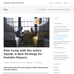 Pole Camp with the entire Squad: A New Strategy for Fortnite Players.