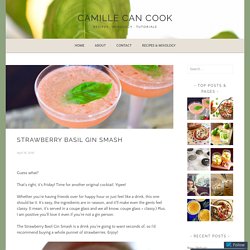 Strawberry Basil Gin Smash – camille can cook