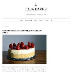 Strawberry Cheesecake Ice Cream Cake - Jaja Bakes - jajabakes.com