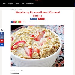 Strawberry Banana Baked Oatmeal Singles – Weight Watchers Recipes