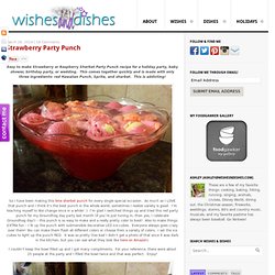 Strawberry Party Punch - Wishes and Dishes