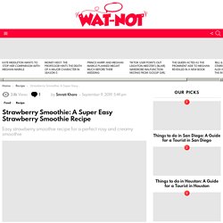 Strawberry Smoothie: A Super Easy Strawberry Smoothie Recipe