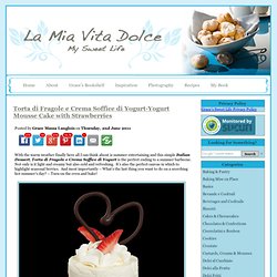 Strawberry-Yogurt Mousse Cakes: Grace's Sweet Life Italian Cakes