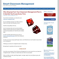 Why Straying From Your Classroom Management Plan Is A Gamble You’ll Lose Every Time