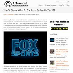 How To Stream Video On Fox Sports Go Outside The US?