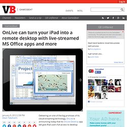 OnLive can turn your iPad into a remote desktop with live-streamed MS Office apps and more