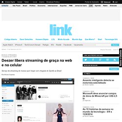 Deezer libera streaming de graça na web e no celular
