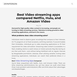 Best Video streaming apps compared Netflix, Hulu, and Amazon Video — Jayniferson