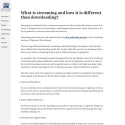 What is streaming and how it is different than downloading?