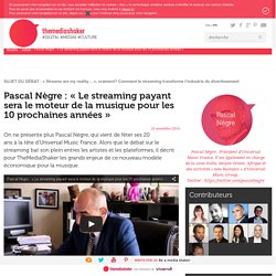 Pascal Nègre : « Le streaming payant sera le moteur de la musique pour les 10 prochaines années »