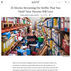 25 Movies Streaming On Netflix That You *And* Your Parents Will Love
