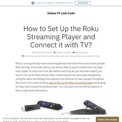 How to Set Up the Roku Streaming Player and Connect it with TV?