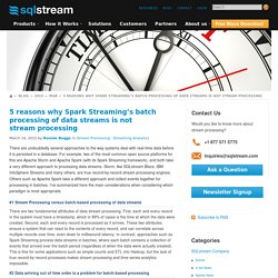 5 reasons why Spark Streaming’s batch processing of data streams is not stream processing