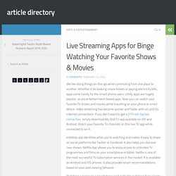 Live Streaming Apps for Binge Watching Your Favorite Shows & Movies