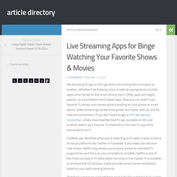 Live Streaming Apps for Binge Watching Your Favorite Shows & Movies