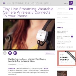 Tiny, Live-Streaming Wearable Camera Wirelessly Connects To Your Phone - PSFK