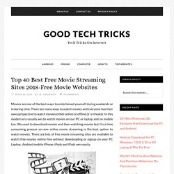 Top 40 Best Free Movie Streaming Sites 2018-Free Movie Websites - Good Tech Tricks