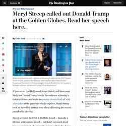 Meryl Streep called out Donald Trump at the Golden Globes. Read her speech here.
