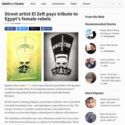 Street artist El Zeft pays tribute to Egypt’s female rebels