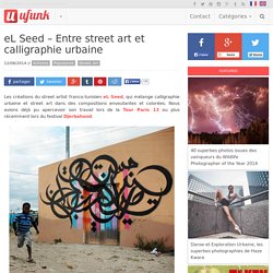 eL Seed – Entre street art et calligraphie urbaine