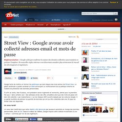 Street View : Google avoue avoir collecté adresses email et mots de passe