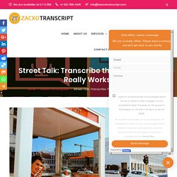 Street Talk: Interview Transcription, It Really Works for you!