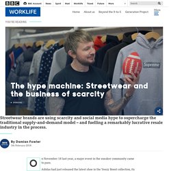 The hype machine: Streetwear and the business of scarcity - BBC Worklife