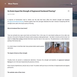 Do Knots Impact the Strength of Engineered Hardwood Flooring?