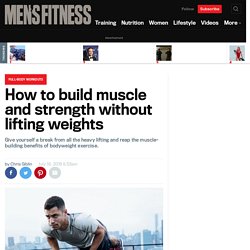 How to build muscle and strength without lifting weights