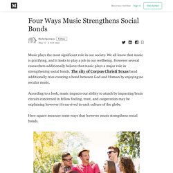 Four Ways Music Strengthens Social Bonds - Rockcitycorpus - Medium