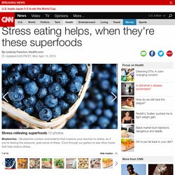 Stress eating helps, when they're these superfoods