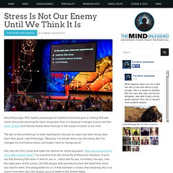 Stress Is Not Our Enemy Until We Think It Is