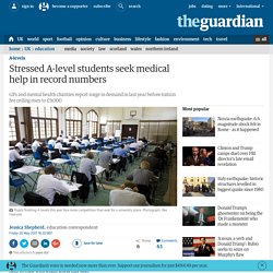 Stressed A-level students seek medical help in record numbers