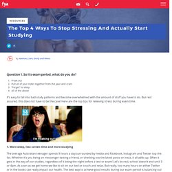 The Top 4 Ways To Stop Stressing And Actually Start Studying