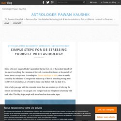 Simple Steps For De-Stressing Yourself With Astrology - Astrologer Pawan Kaushik